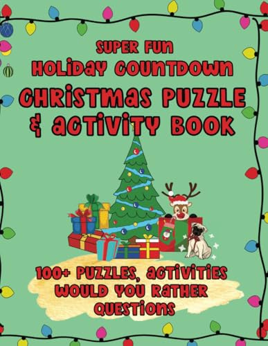 Super Fun Holiday Countdown Christmas Puzzle & Activity Book: 100+ Puzzles, Activities & Would You Rather Questions (Christmas Holiday Puzzle And Activity Books)