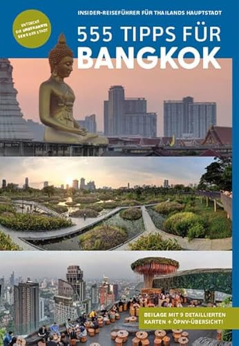 Bangkok Reiseführer: 555 Tipps für Bangkok. Sehenswürdigkeiten, Karten, Nachtleben & Geheimtipps (mit Beilage) (Faszination Südostasien Verlag): Insider-Reiseführer für Thailands Hauptstadt