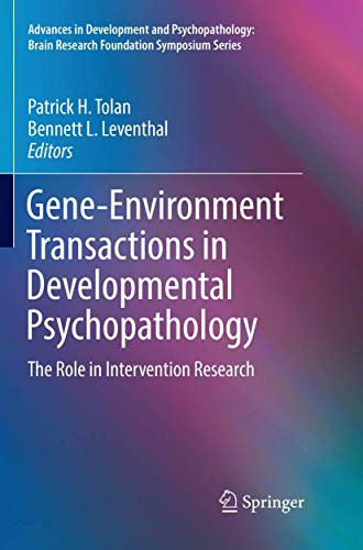 Gene-Environment Transactions in Developmental Psychopathology: The Role in Intervention Research (Advances in Development and Psychopathology: Brain Research Foundation Symposium Series, Band 2)