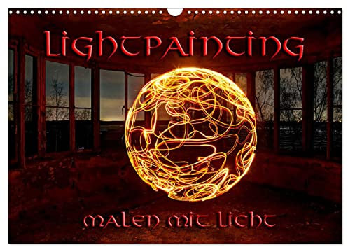 LIGHTPAINTING - malen mit Licht (Wandkalender 2025 DIN A3 quer), CALVENDO Monatskalender