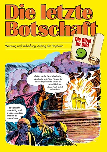 Die letzte Botschaft: Warnung und Verheissung: Auftrag der Propheten (Die Bibel im Bild / Biblische Geschichten im Abenteuercomic-Stil)