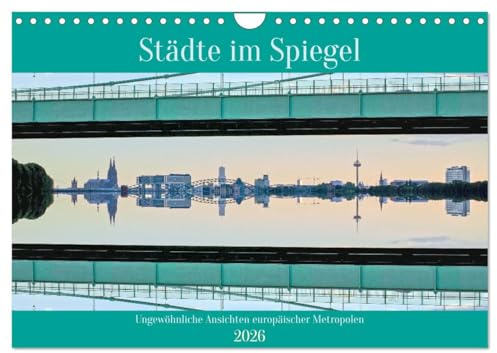 Städte im Spiegel (Wandkalender 2026 DIN A4 quer), CALVENDO Monatskalender: Horizontal gespiegelte machen den besonderen Reiz dieser Stadtpanoramen aus. (CALVENDO Orte)