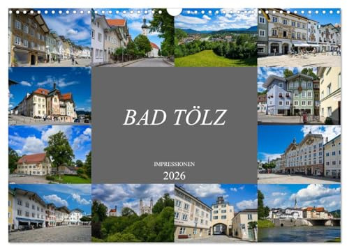 Bad Tölz Impressionen (Wandkalender 2026 DIN A3 quer), CALVENDO Monatskalender: Wunderschöne Ansichten der Stadt Bad Tölz (CALVENDO Orte)