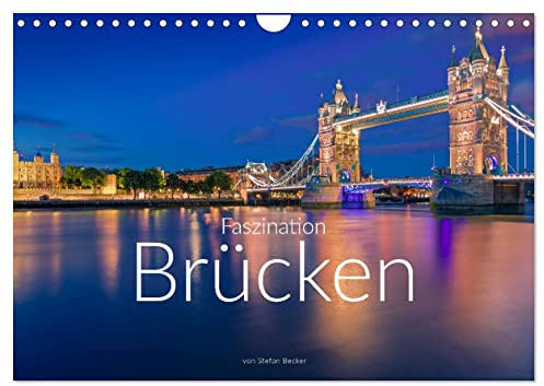Faszination Brücken (Wandkalender 2026 DIN A4 quer), CALVENDO Monatskalender: Brücken verbinden Menschen (CALVENDO Orte)