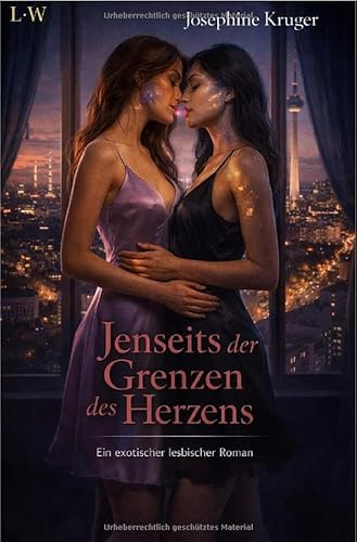 Jenseits der Grenzen des Herzens - Ein exotischer lesbischer Roman
