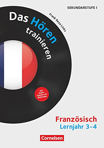 Das Hören trainieren - Hörkompetenz in den Fremdsprachen Sekundarstufe I/II - Französisch - Lernjahr 3/4: Das Hören trainieren - Kopiervorlagen mit ... Hören trainieren, Französisch, Lernjahr 3/4)