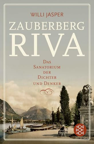 Zauberberg Riva: Das Sanatorium der Dichter und Denker