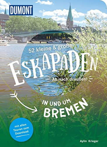 52 kleine & große Eskapaden in und um Bremen: Ab nach draußen! (DUMONT Eskapaden)