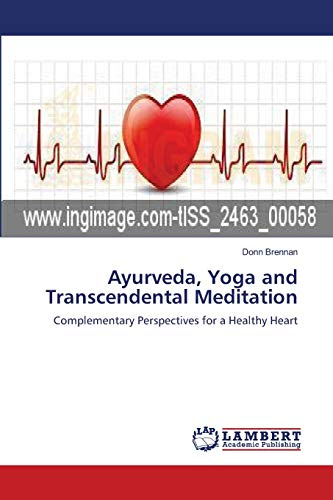 Ayurveda, Yoga and Transcendental Meditation: Complementary Perspectives for a Healthy Heart
