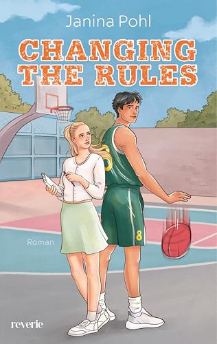 Changing the Rules: Roman | Basketball-Romance passend zum Europameistertitel | Romeo-&-Julia-Vibes gepaart mit Enemies-to-Lovers | Pitchgewinnerin 2024