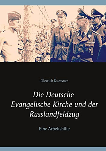 Die Deutsche Evangelische Kirche und der Russlandfeldzug: Eine Arbeitshilfe (Kirche & Weltkrieg, Band 7)