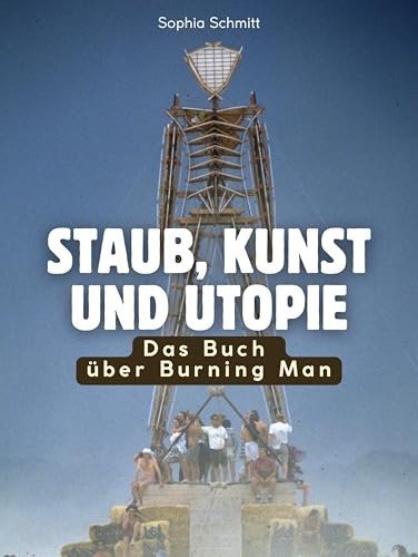 Das Buch über Burning Man: Staub, Kunst und Utopie. Komplett in Farbe