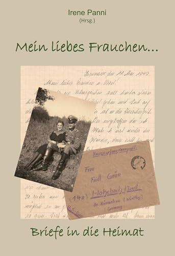 Mein liebes Frauchen: Briefe in die Heimat