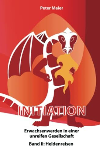 Initiation - Erwachsenwerden in einer unreifen Gesellschaft, Band II: Heldenreisen