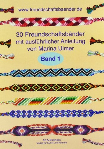 30 Freundschaftsbänder, Band 1: mit ausführlicher Anleitung von Marina Ulmer