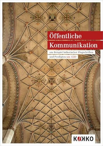 Öffentliche Kommunikation: am Beispiel lutherischer Flugschriften und Predigten um 1520 (History+Pics)