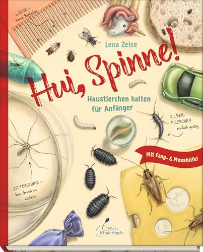 Hui, Spinne! Haustierchen halten für Anfänger: Alles, was du über Insekten, Spinnen und deine anderen winzigen Mitbewohner wissen musst. Für Kinder ab 5 Jahren.