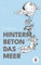 Hinterm Beton das Meer