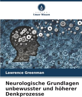 Neurologische Grundlagen unbewusster und höherer Denkprozesse