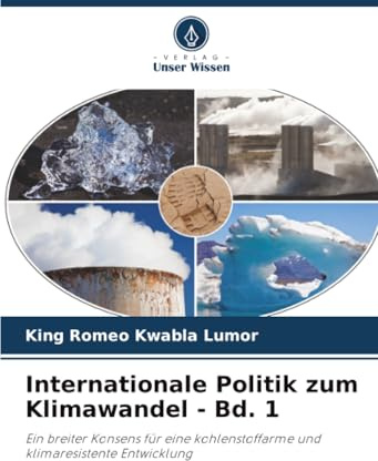 Internationale Politik zum Klimawandel - Bd. 1: Ein breiter Konsens für eine kohlenstoffarme und klimaresistente Entwicklung