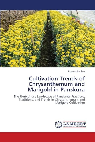 Cultivation Trends of Chrysanthemum and Marigold in Panskura: The Floriculture Landscape of Panskura: Practices, Traditions, and Trends in Chrysanthemum and Marigold Cultivation