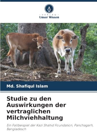 Studie zu den Auswirkungen der vertraglichen Milchviehhaltung: Ein Fallbeispiel der Kazi Shahid Foundation, Panchagarh, Bangladesch
