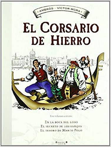 El corsario de hierro : En la boca del lobo ; El secreto de los espejos ; El tesoro de Marco Polo (Bruguera Clásica, Band 2)