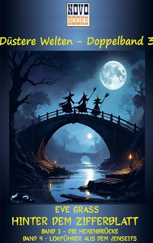 Hinter dem Zifferblatt 2: Die Hexenbrücke / Lokführer aus dem Jenseits - Zwei Romane in einem Band
