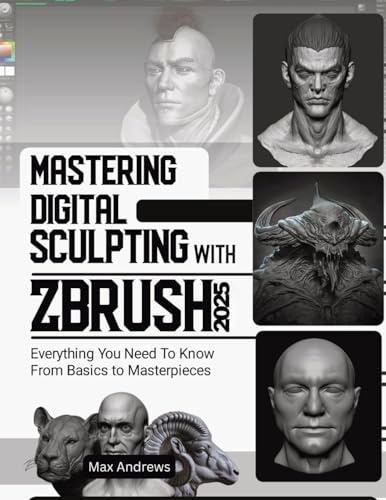 Mastering Digital Sculpting with ZBrush 2025: Everything You Need to Know From Basics to Masterpieces