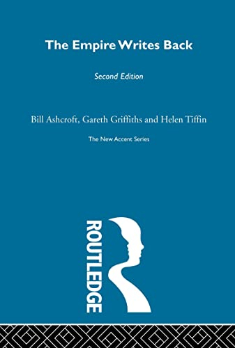 The Empire Writes Back: Theory and Practice in Post-Colonial Literatures (New Accents)