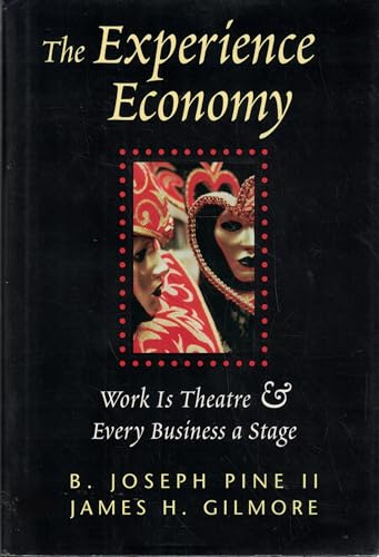 Experience Economy: Work Is Theater & Every Business a Stage
