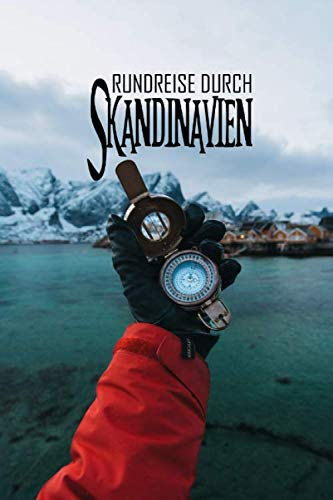 Rundreise durch Skandinavien: Reisetagebuch zum Ausfüllen und Ankreuzen für eine Rundreise durch Skandinavien / Über 100 Seiten für bis zu 45 ... die Ferien in Skandinavien / inkl. Packliste