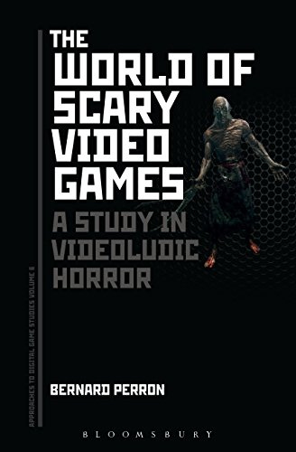 World of Scary Video Games, The: A Study in Videoludic Horror (Approaches to Digital Game Studies)