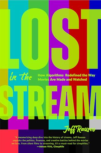 Lost in the Stream: How Algorithms Redefined the Way Movies Are Made and Watched (Creating a Watch List, Film Lovers Gift)