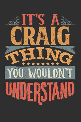 It's A Craig You Wouldn't Understand: Want To Create An Emotional Moment For The Craig Family? Show The Craig's You Care With This Personal Custom ... Surname Planner Calendar Notebook Journal