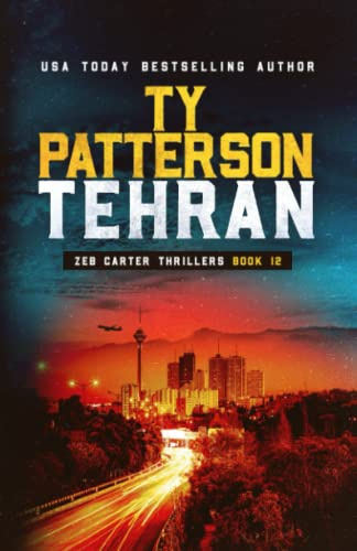 Tehran: A Covert-Ops Suspense Action Novel (Zeb Carter Thrillers, Band 12)
