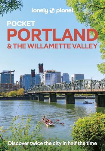 Lonely Planet Pocket Portland & the Willamette Valley: Discover Twice the Region in Half the Time | Top Sights | Maps & Walking Tours | Covers ... Park, Pearl District and more (Pocket Guide)