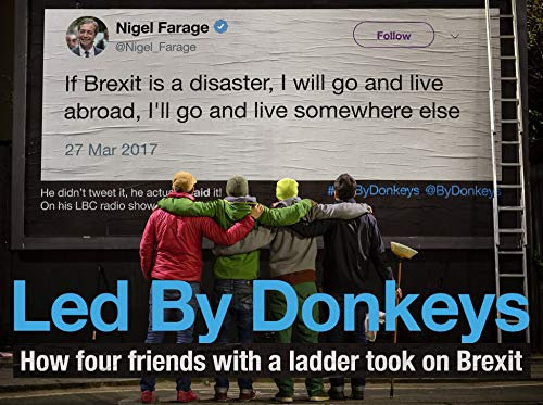 Led by Donkeys: How Four Friends With a Ladder Took on Brexit