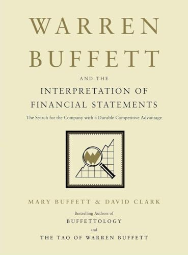 Warren Buffett and the Interpretation of Financial Statements: The Search for the Company with a Durable Competitive Advantage