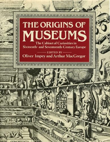 The Origins of Museums: The Cabinet of Curiosities in Sixteenth-and-Seventeenth-Century Europe