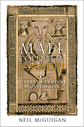 Máel Coluim III, 'Canmore': An Eleventh-Century Scottish King