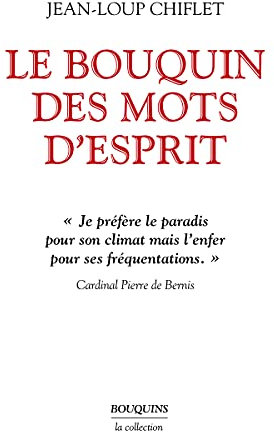 Le Bouquin des mots d'esprit: Et petit dictionnaire des mots retrouvés ; Le cafard laqué ; Perles de librairies