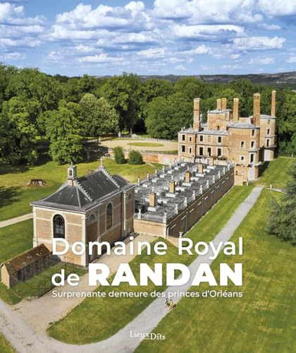 Domaine royal de Randan: Surprenante demeure des princes d'Orléans