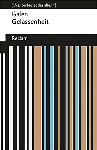 Gelassenheit. [Was bedeutet das alles?]: Galen – Erläuterungen; Denkanstöße; Analyse (Reclams Universal-Bibliothek)