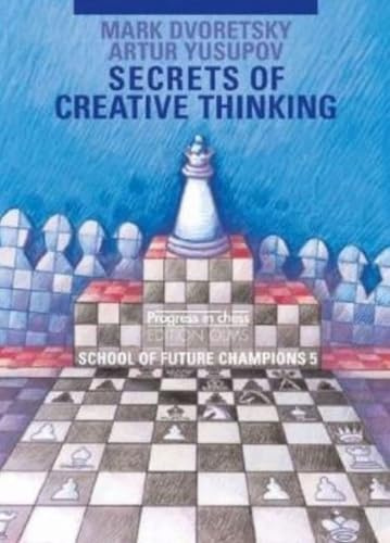 SECRETS OF CREATIVE THINKING: School of Future Chess Champions -- Volume 5