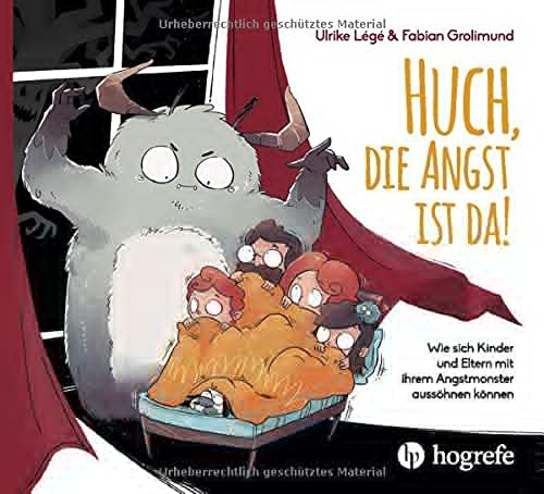 Huch, die Angst ist da!: Wie sich Kinder und Eltern mit ihrem Angst-Monster aussöhnen können