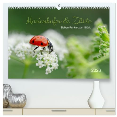 Marienkäfer & Zitate - Sieben Punkte zum Glück (hochwertiger Premium Wandkalender 2026 DIN A2 quer), Kunstdruck in Hochglanz: Glückskäfer-Kalender: Zitate und Fotos (CALVENDO Tiere)