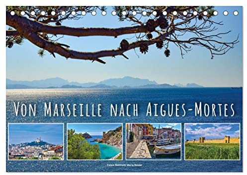 Von Marseille nach Aigus-Mortes (Tischkalender 2026 DIN A5 quer), CALVENDO Monatskalender: Folgen Sie einem Frankreich-Kenner zu malerischen Orten ... Côte d'Azur und der Camargue. (CALVENDO Orte)