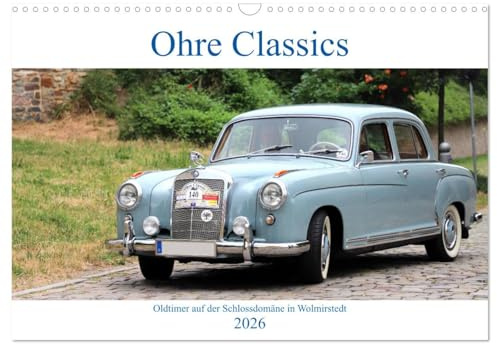Ohre Classics - Oldtimer auf der Schlossdomäne in Wolmirstedt (Wandkalender 2026 DIN A3 quer), CALVENDO Monatskalender: Oldtimertreffen in ... in Sachsen-Anhalt. (CALVENDO Technologie)