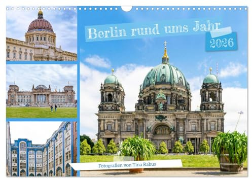 Berlin rund ums Jahr (Wandkalender 2026 DIN A3 quer), CALVENDO Monatskalender: Die schönsten Plätze in Berlin (CALVENDO Orte)